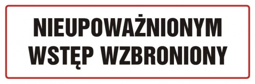 znak bhp Nieupoważnionym wstęp wzbroniony